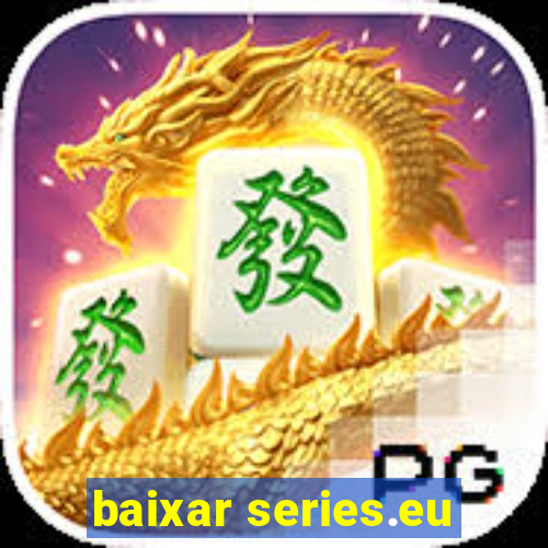 baixar series.eu